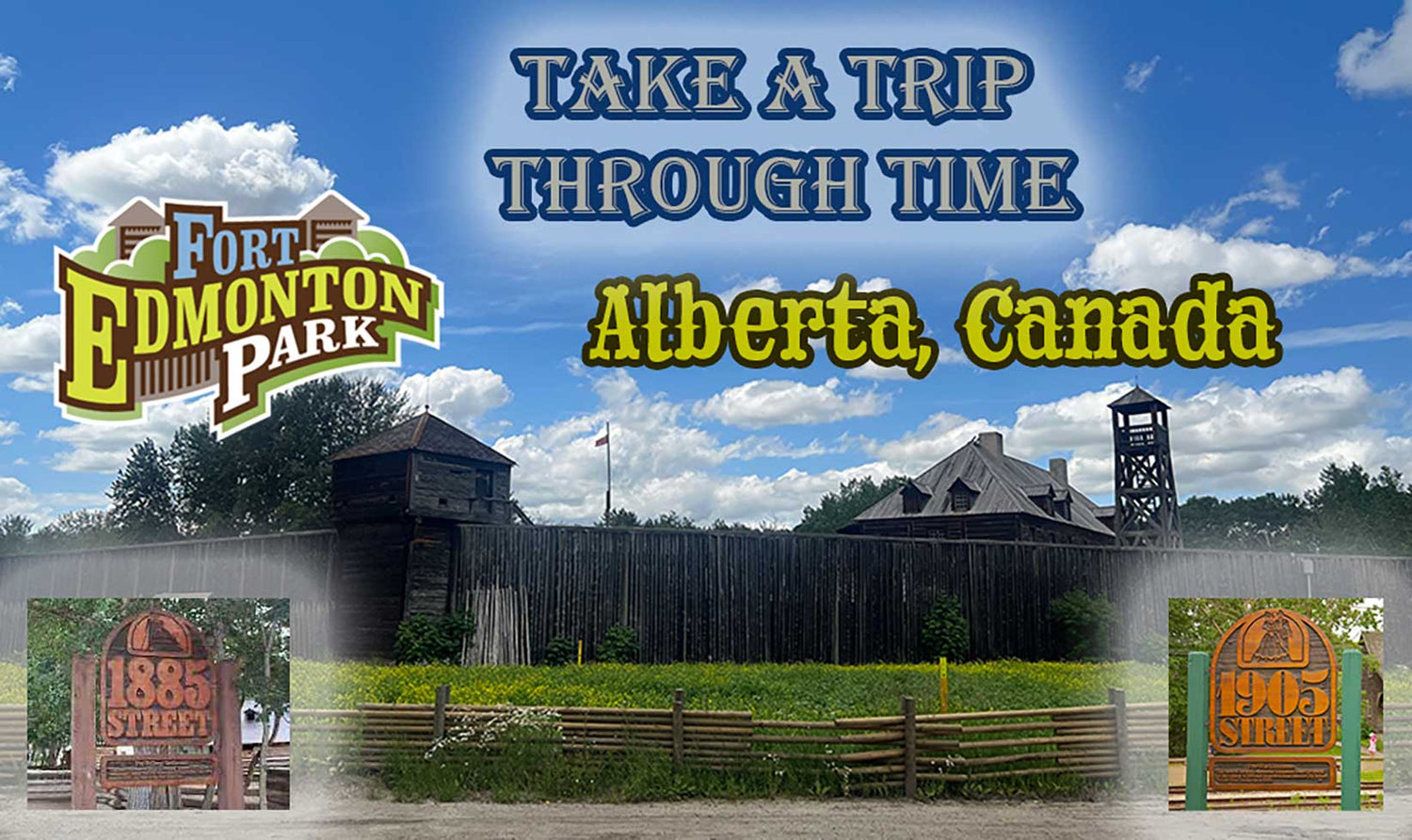 Fort Edmonton Park History- Edmonton, Alberta - past & present - Virtual Tour - Travel Through Time