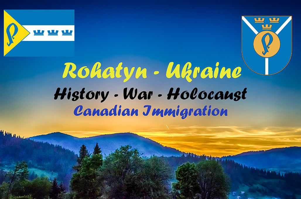 Rohatyn Ukraine - History, War, Culture, Holocaust ties and Canadian immigration through the years.